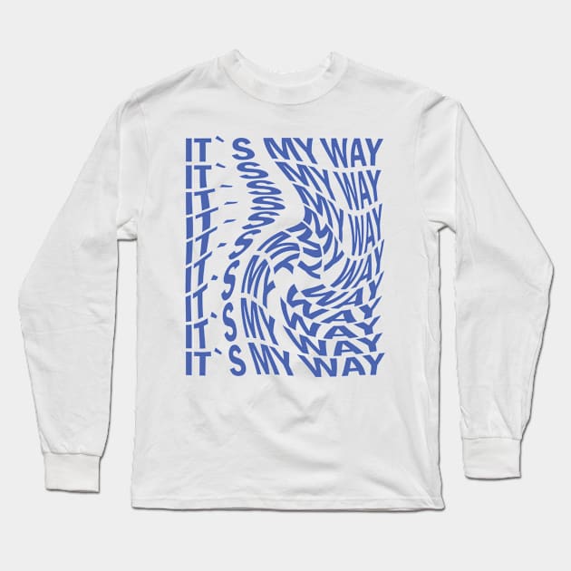 Its my way Long Sleeve T-Shirt by Grigory